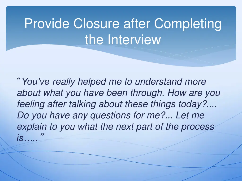 provide closure after completing the interview