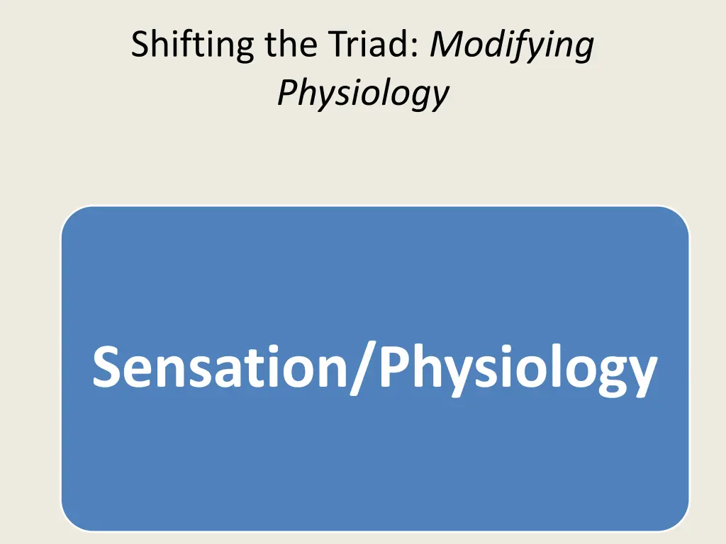 shifting the triad modifying physiology