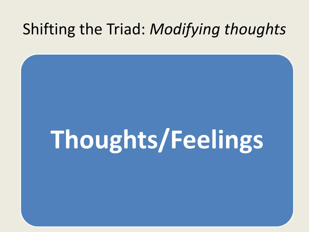 shifting the triad modifying thoughts
