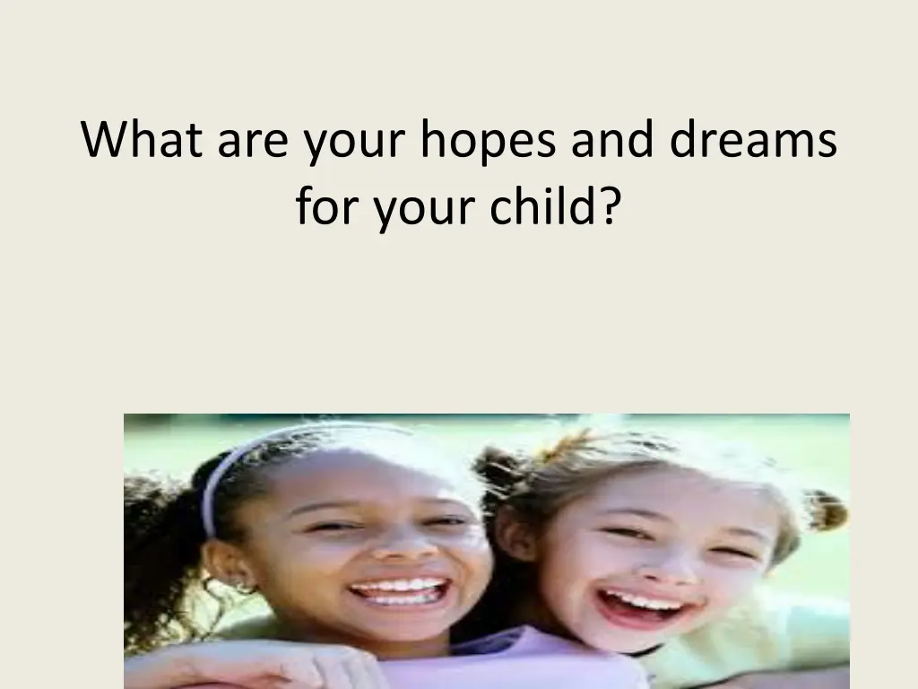 what are your hopes and dreams for your child