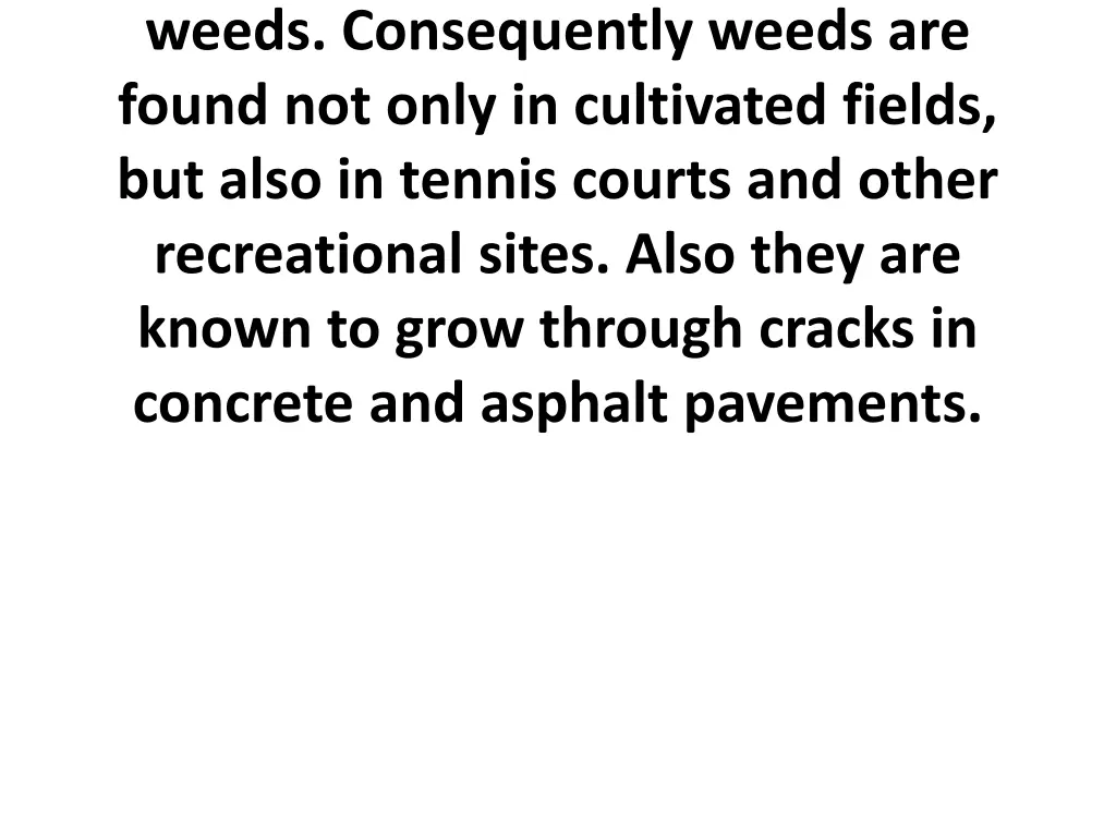 weeds consequently weeds are found not only