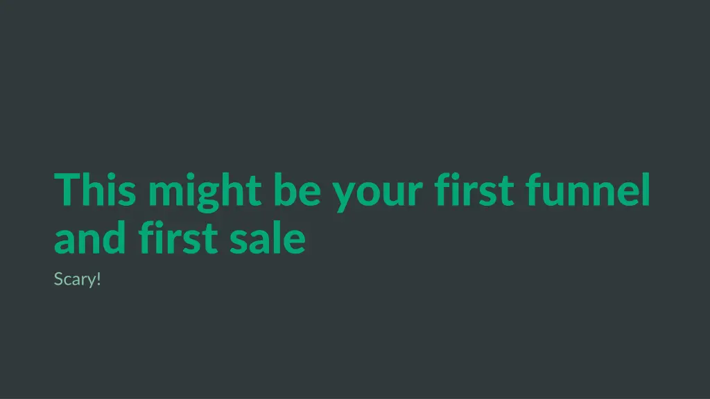 this might be your first funnel and first sale
