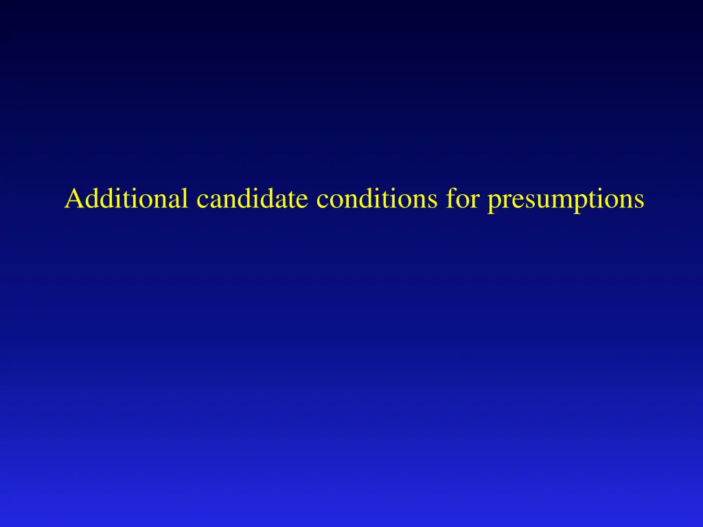 additional candidate conditions for presumptions