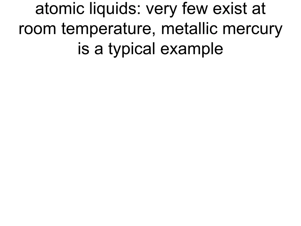 atomic liquids very few exist at room temperature