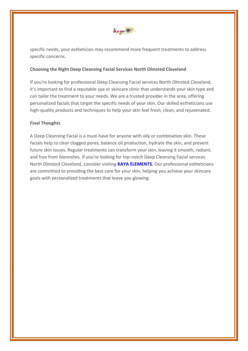 specific needs your esthetician may recommend