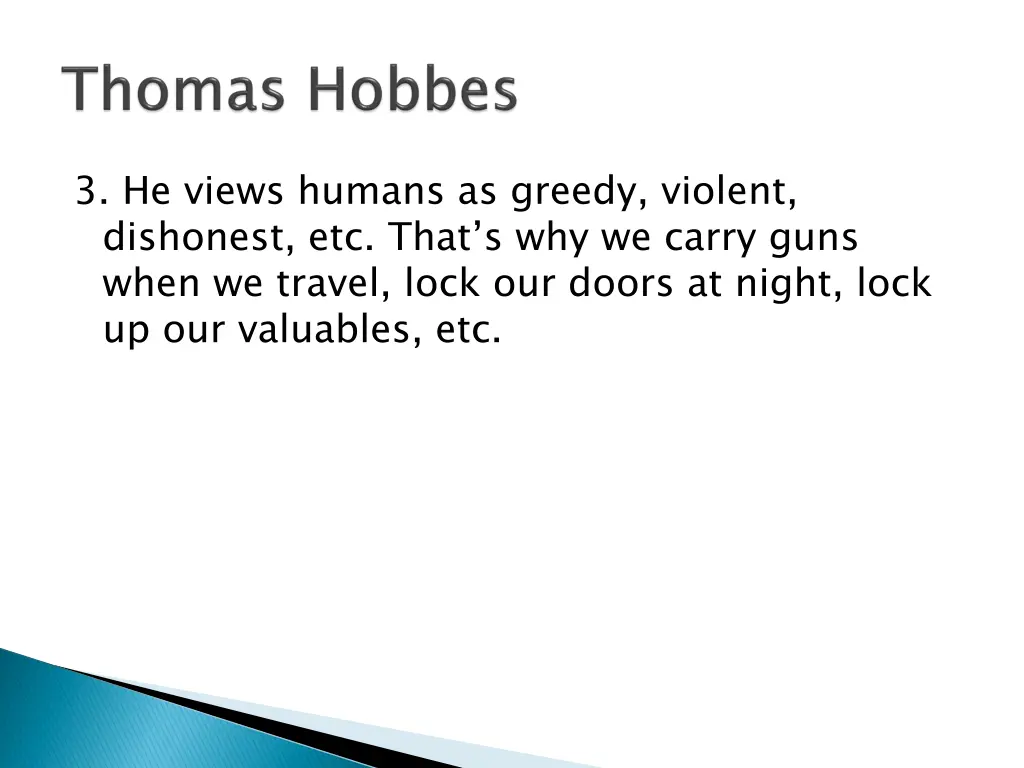 3 he views humans as greedy violent dishonest