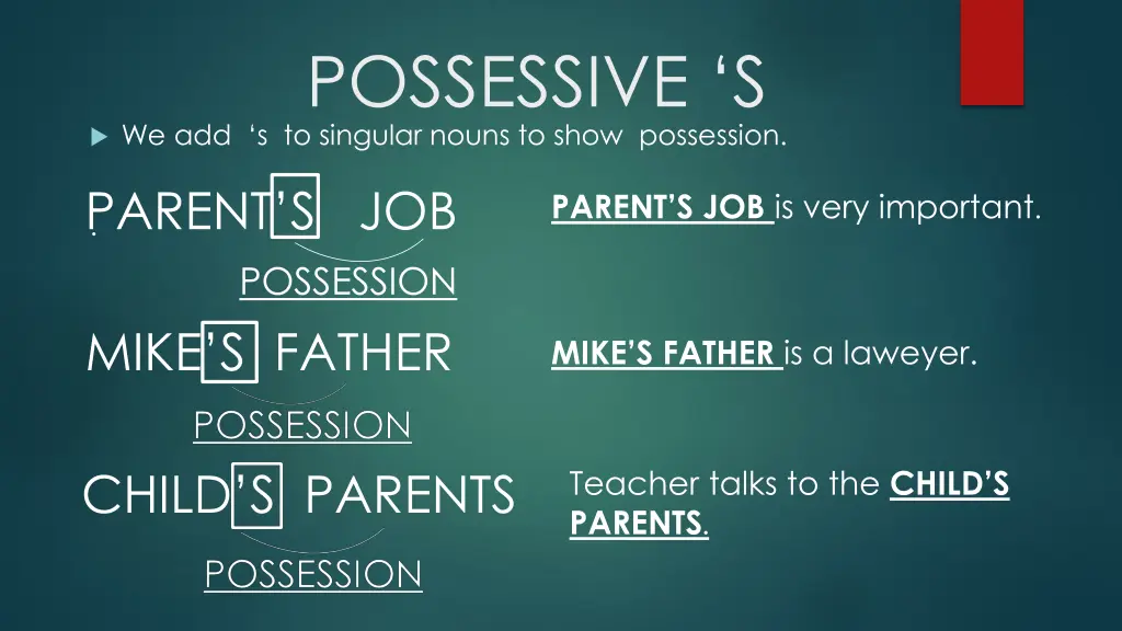 possessive s we add s to singular nouns to show