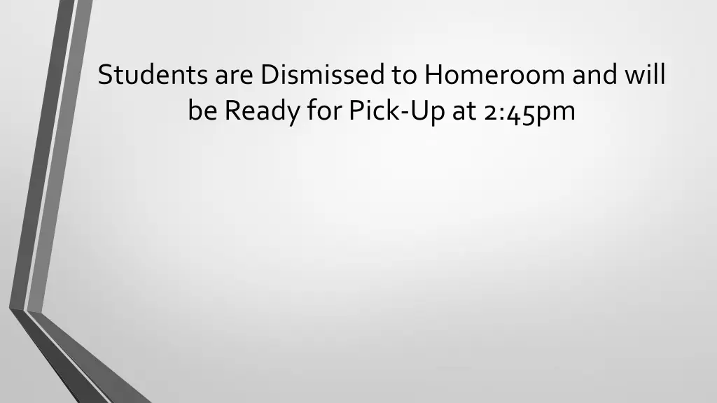 students are dismissed to homeroom and will