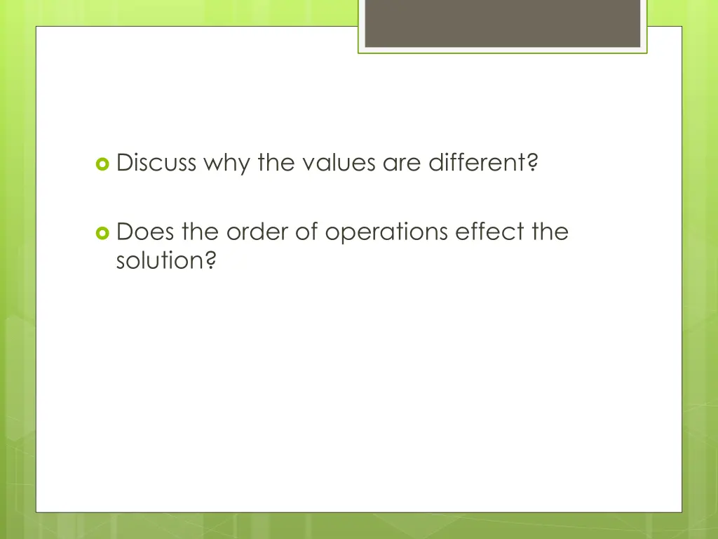 discuss why the values are different