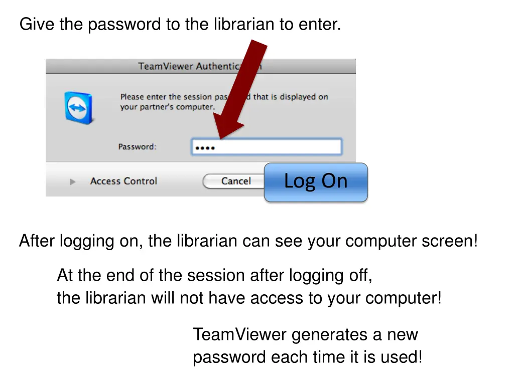 give the password to the librarian to enter