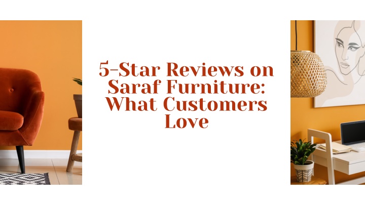 5 star reviews on saraf furniture what customers