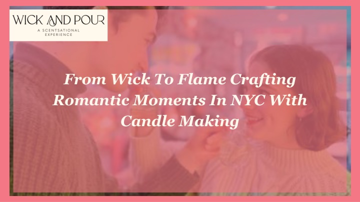 from wick to flame crafting romantic moments