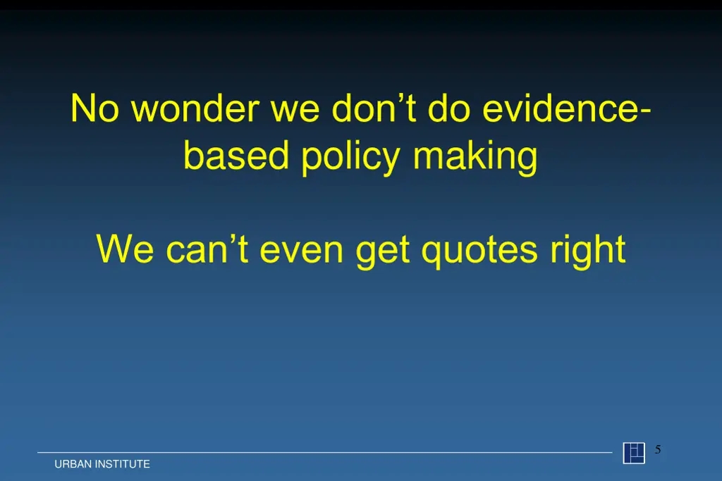 no wonder we don t do evidence based policy making