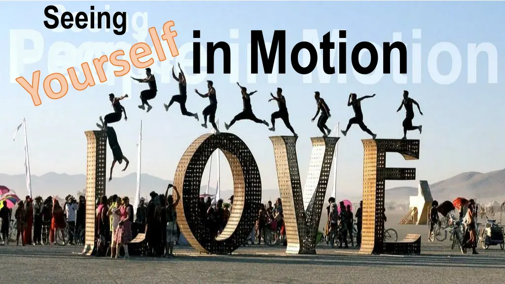 seeing people in motion yourself
