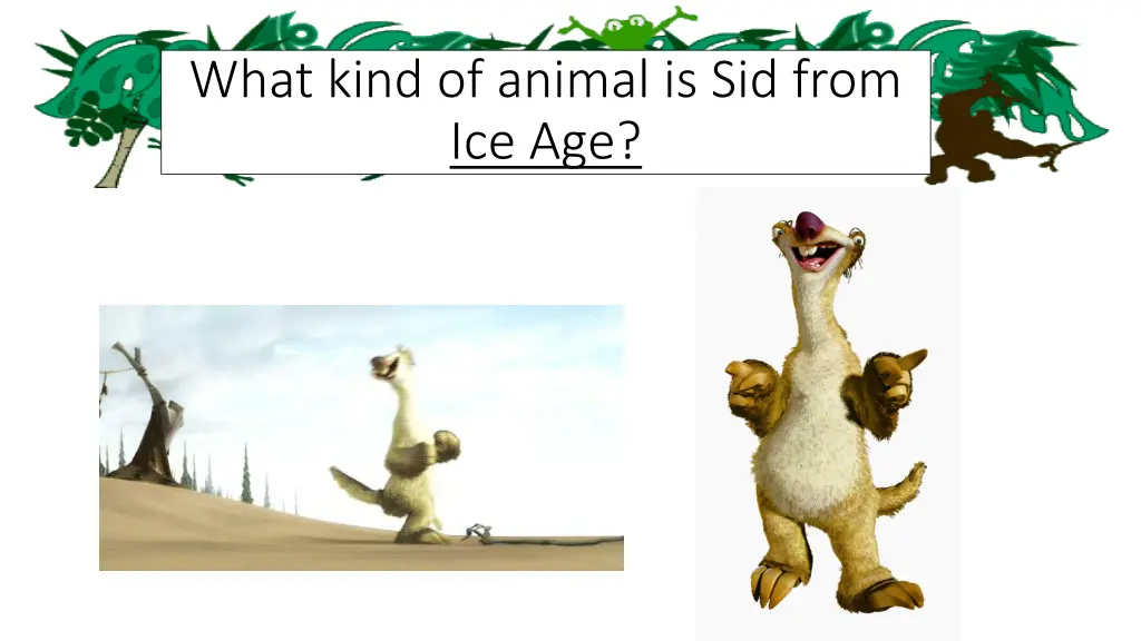 what kind of animal is sid from ice age