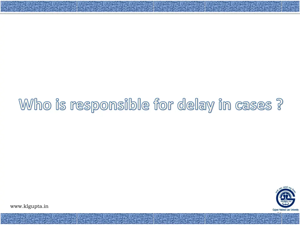 who is responsible for delay in cases