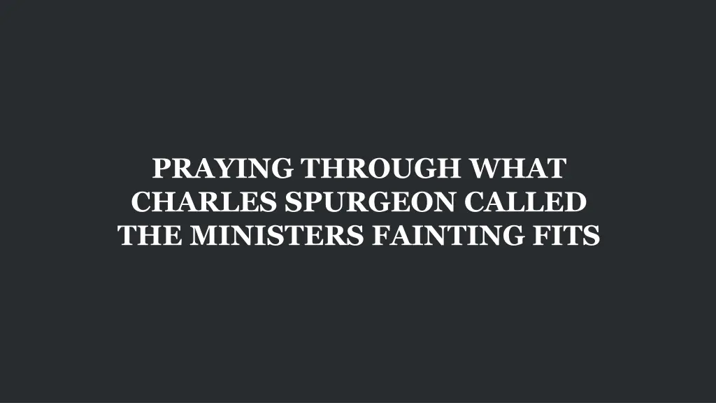 praying through what charles spurgeon called