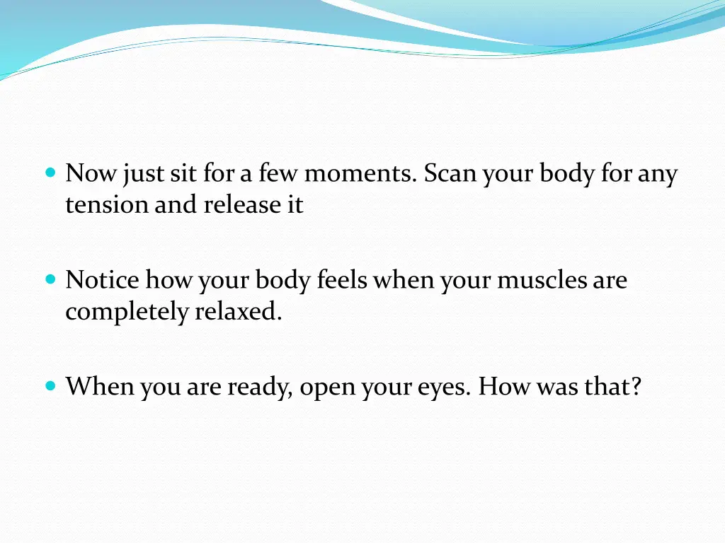 now just sit for a few moments scan your body