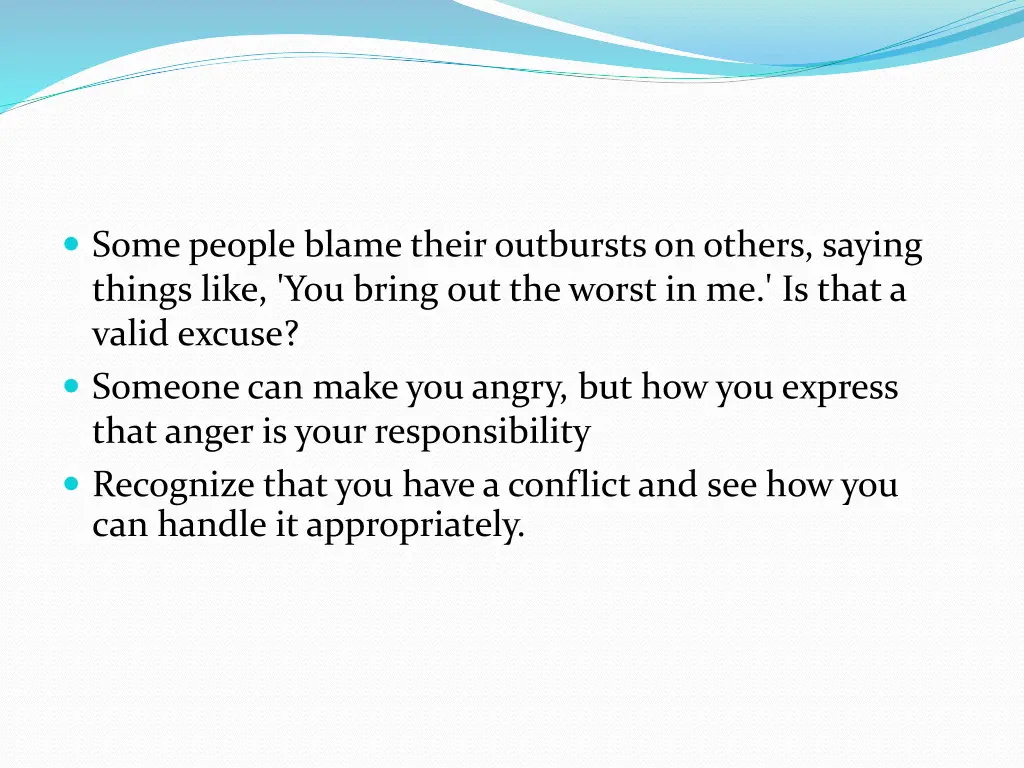 some people blame their outbursts on others