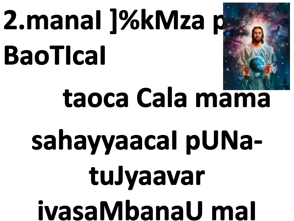 2 manai kmza p bau baoticai taoca cala mama