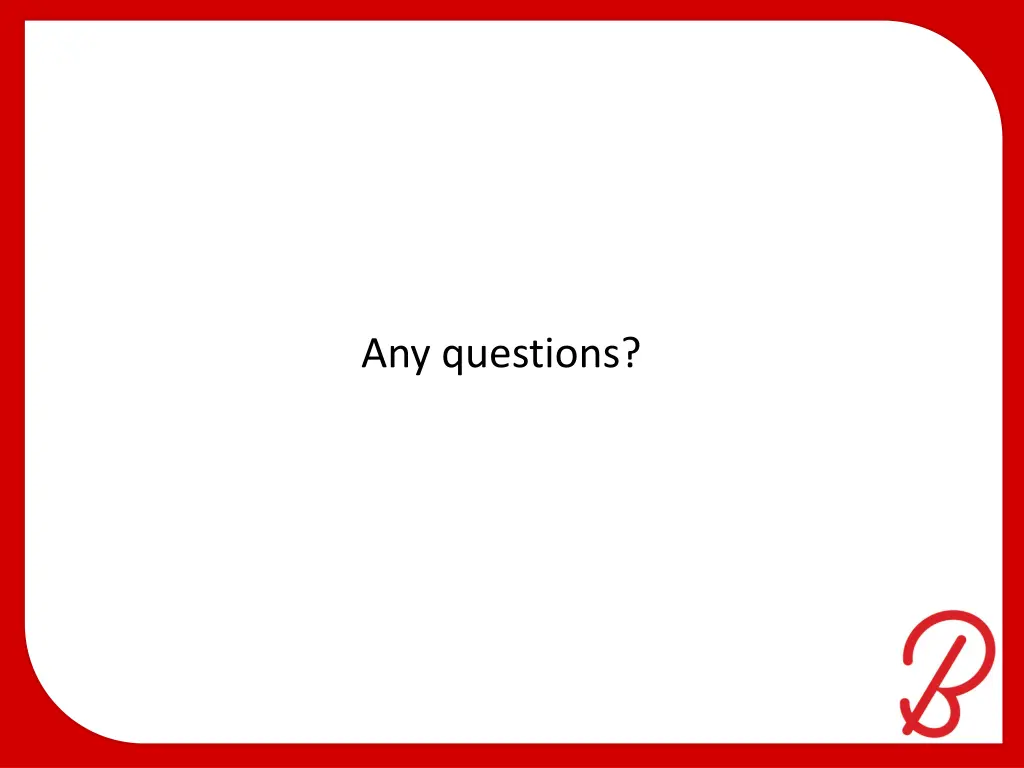 any questions