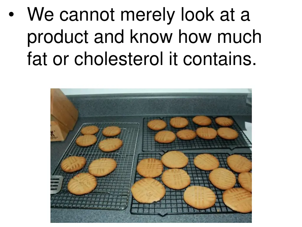 we cannot merely look at a product and know