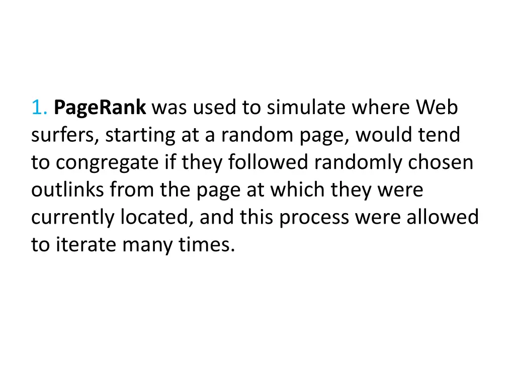 1 pagerank was used to simulate where web surfers