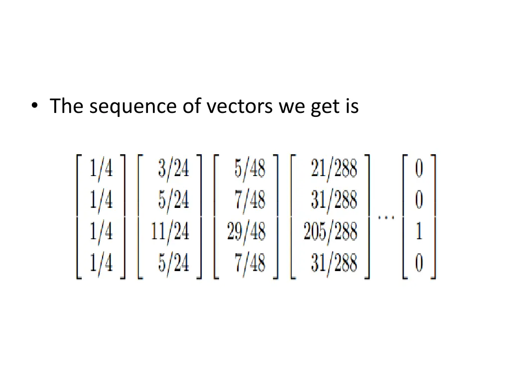 the sequence of vectors we get is 1