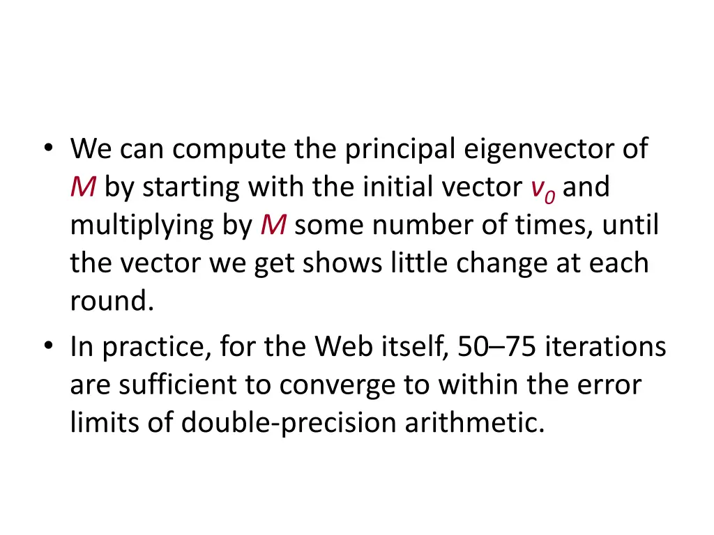 we can compute the principal eigenvector