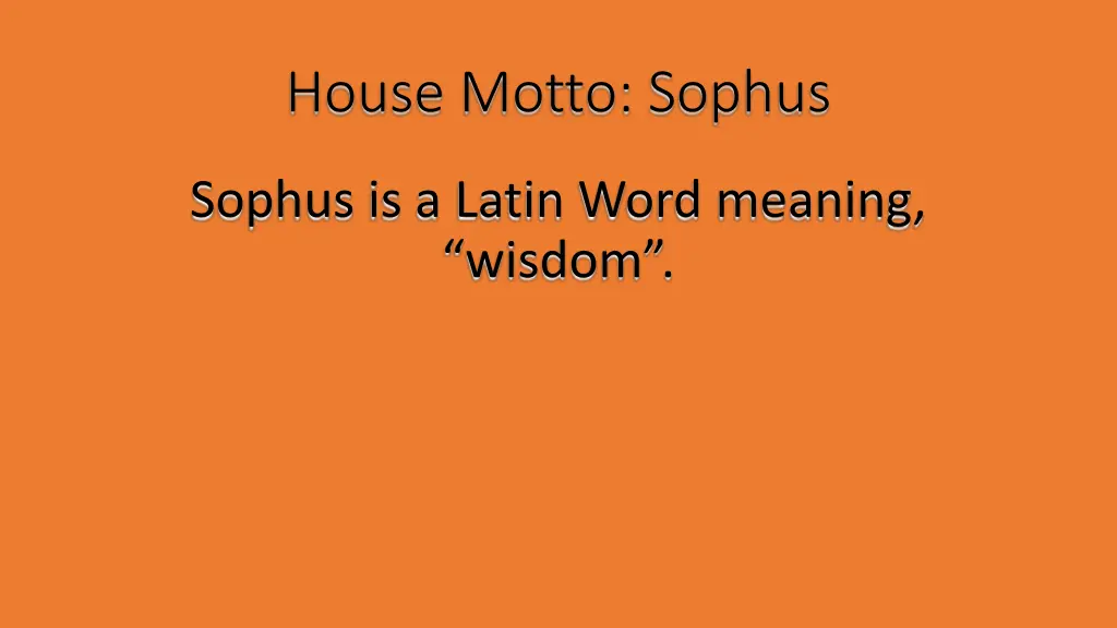 house motto sophus