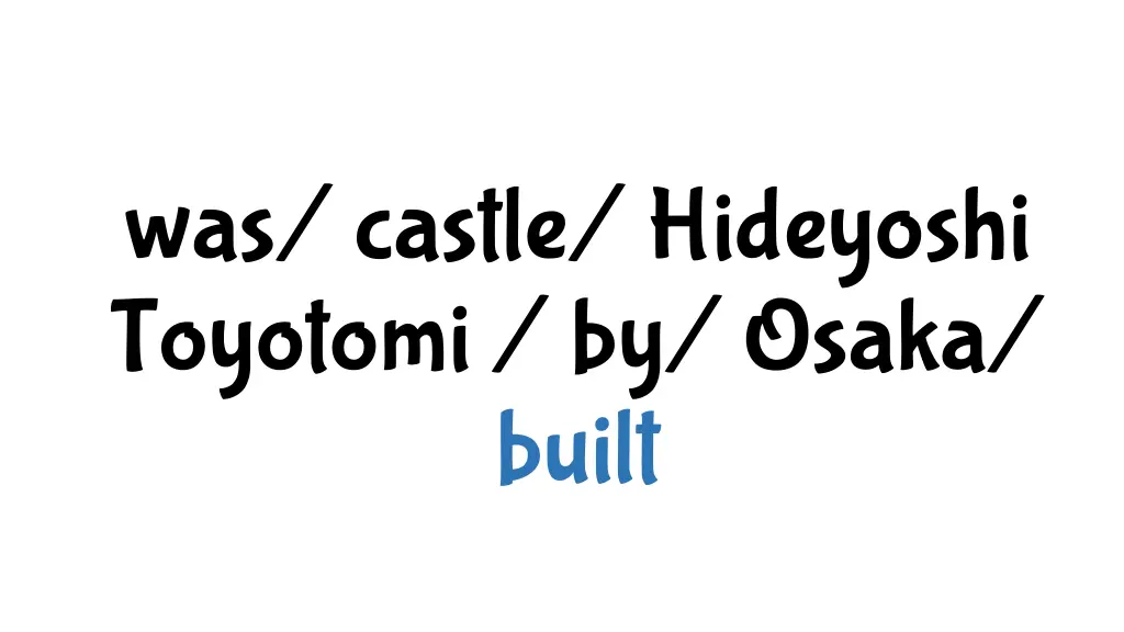 was castle hideyoshi toyotomi by osaka built