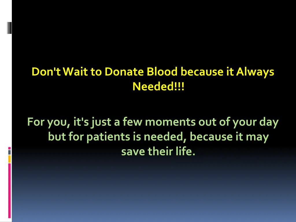don t wait to donate blood because it always