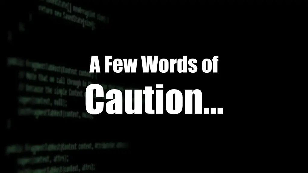 a few words of caution