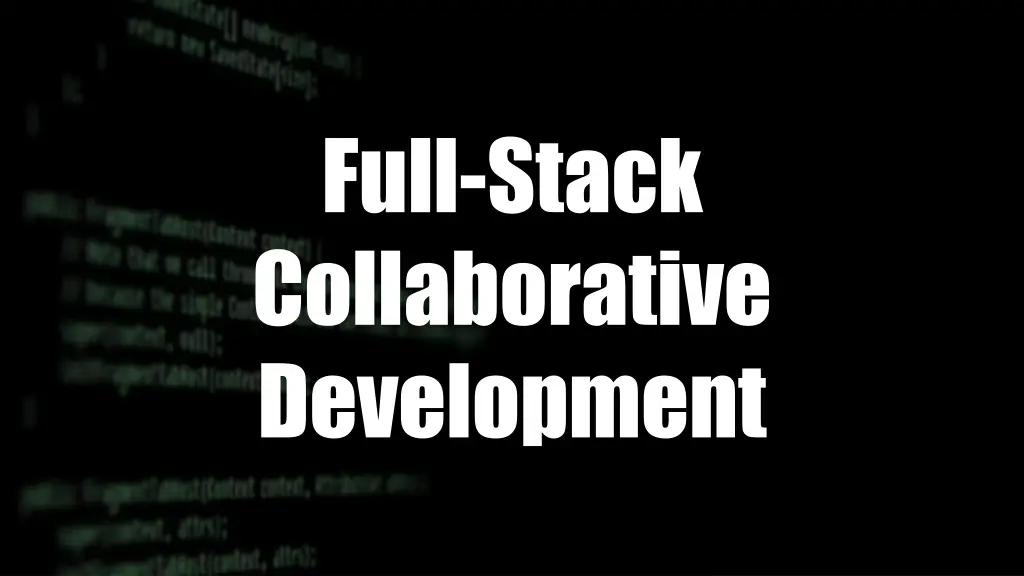 full stack collaborative development