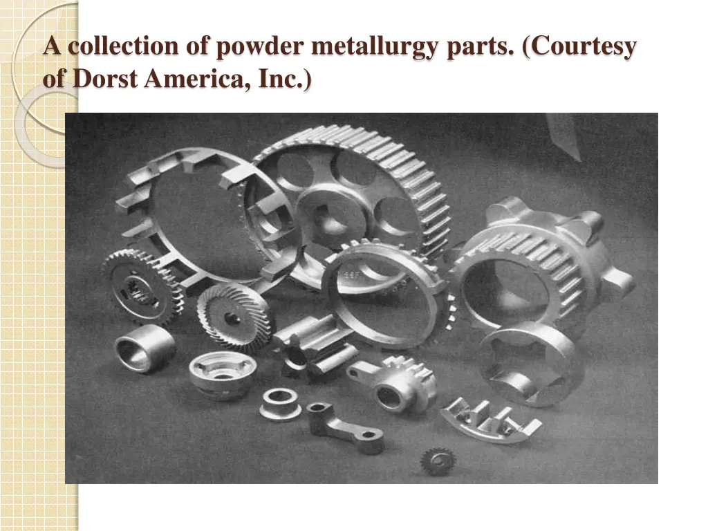 a collection of powder metallurgy parts courtesy