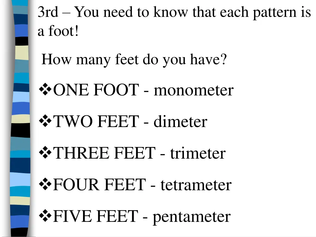 3rd you need to know that each pattern is a foot
