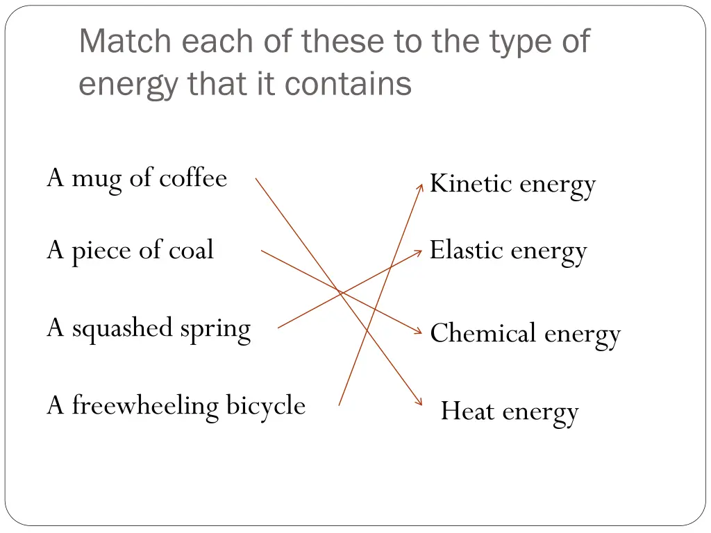 match each of these to the type of energy that 1
