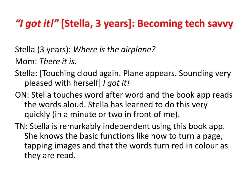i got it stella 3 years becoming tech savvy