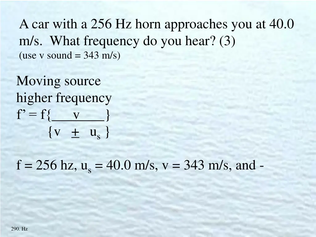 a car with a 256 hz horn approaches