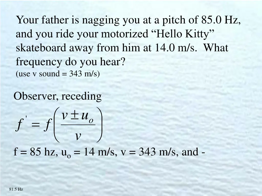 your father is nagging you at a pitch