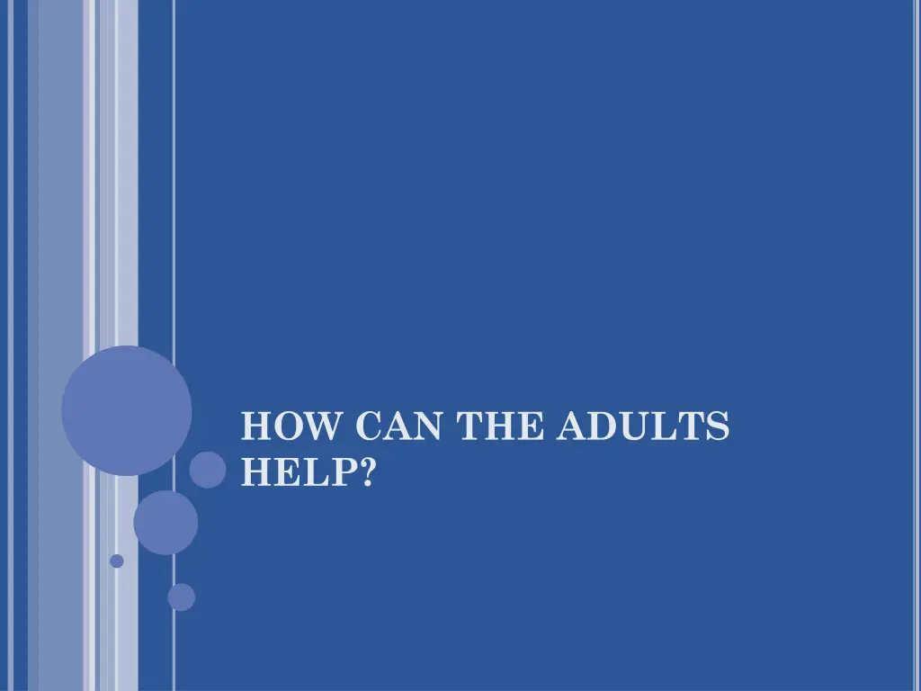 how can the adults help