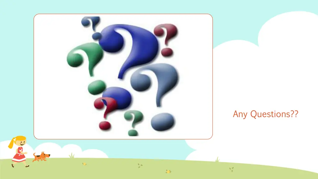 any questions