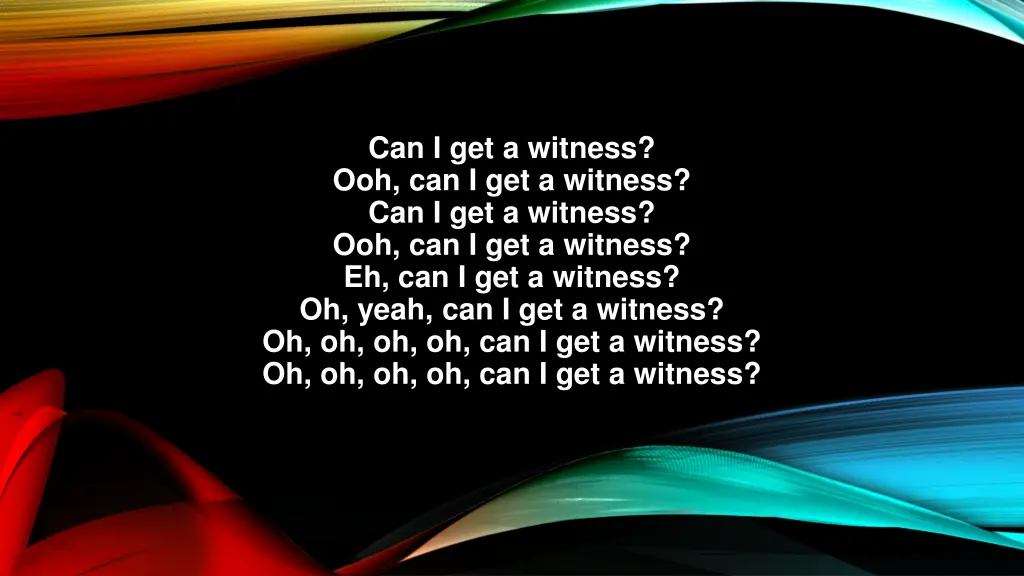 can i get a witness ooh can i get a witness