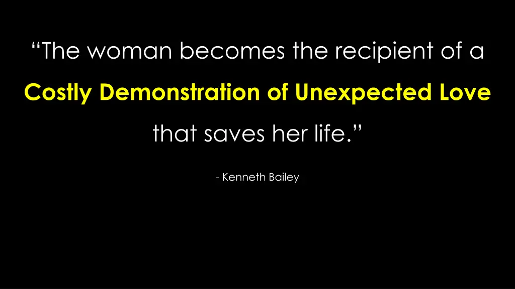 the woman becomes the recipient of a