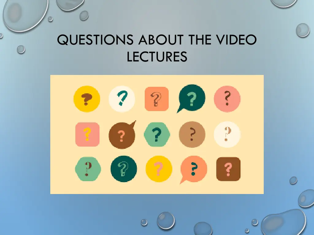 questions about the video lectures