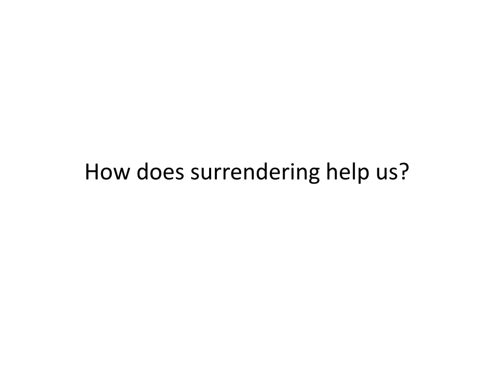 how does surrendering help us