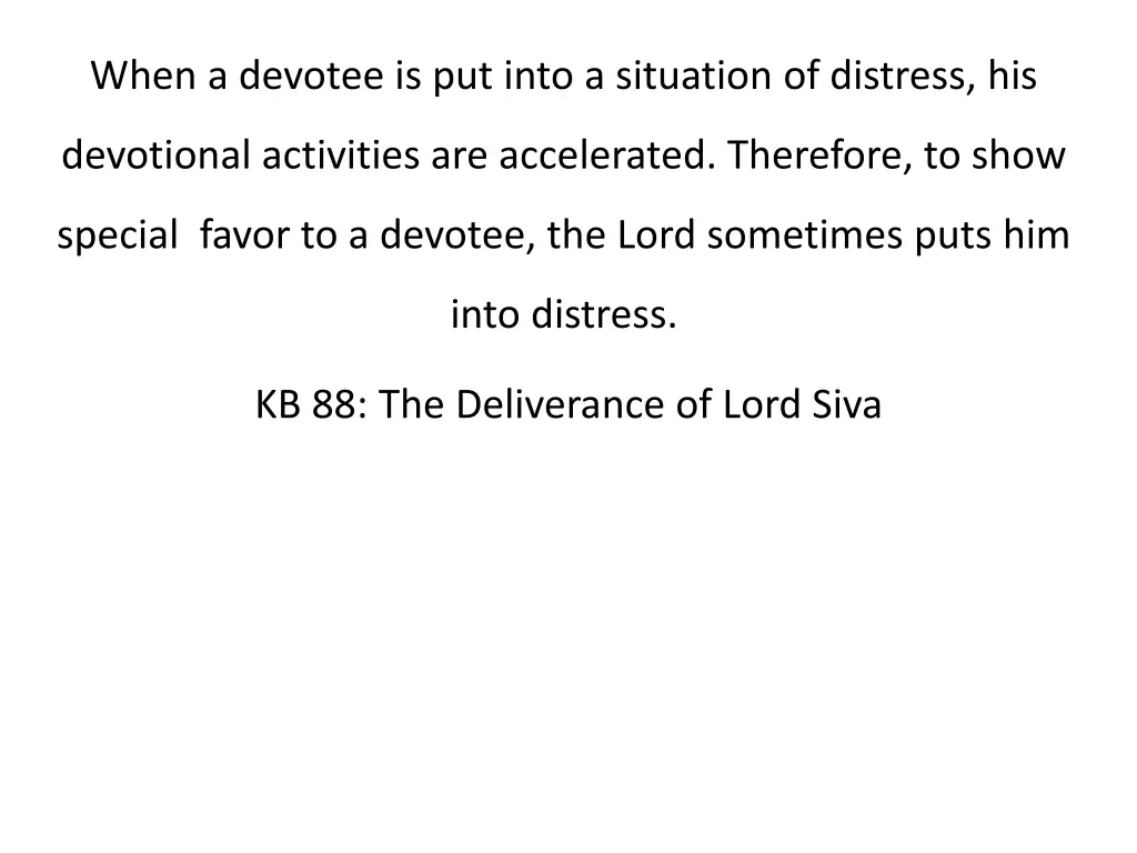 when a devotee is put into a situation