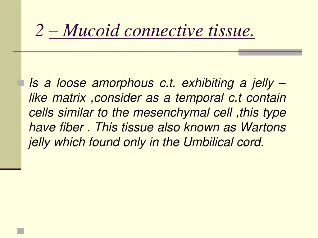 2 mucoid connective tissue