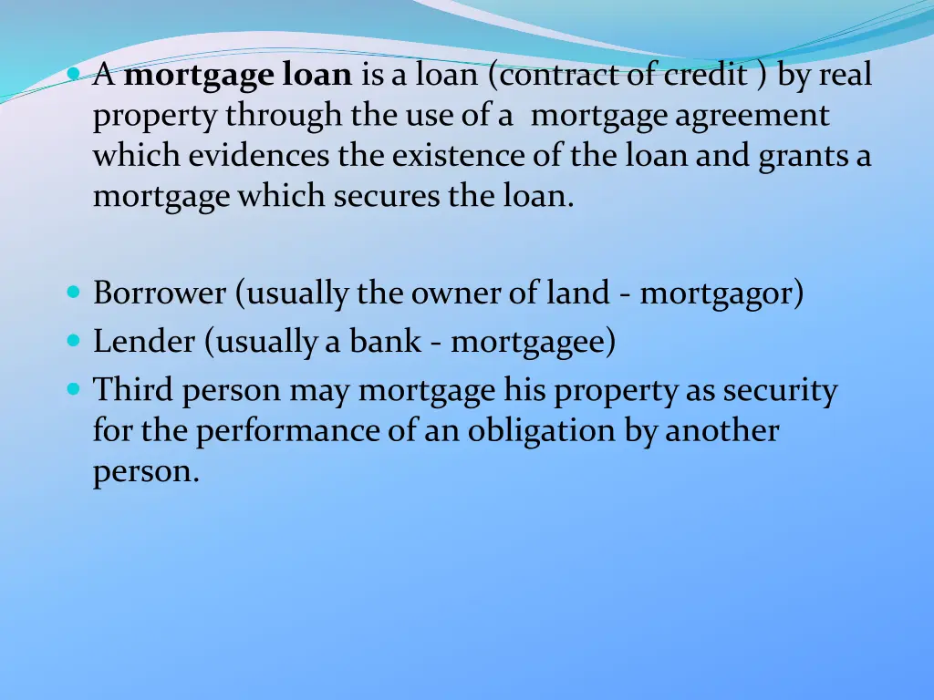 a mortgage loan is a loan contractof credit