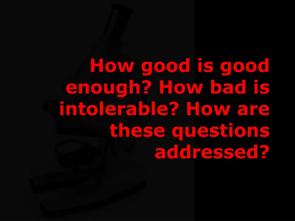 how good is good enough how bad is intolerable